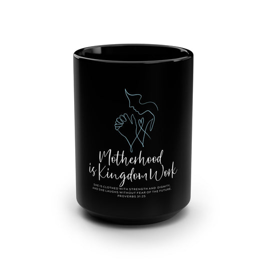 Motherhood Is Kingdom Work Black 15oz Mug — Faith-Based Mom Gift