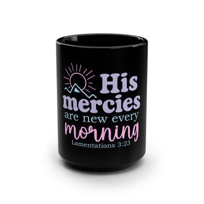 His Mercies Are New Every Morning Mug — Christian Inspirational 15oz Black Coffee Cup (Lamentations 3:23)