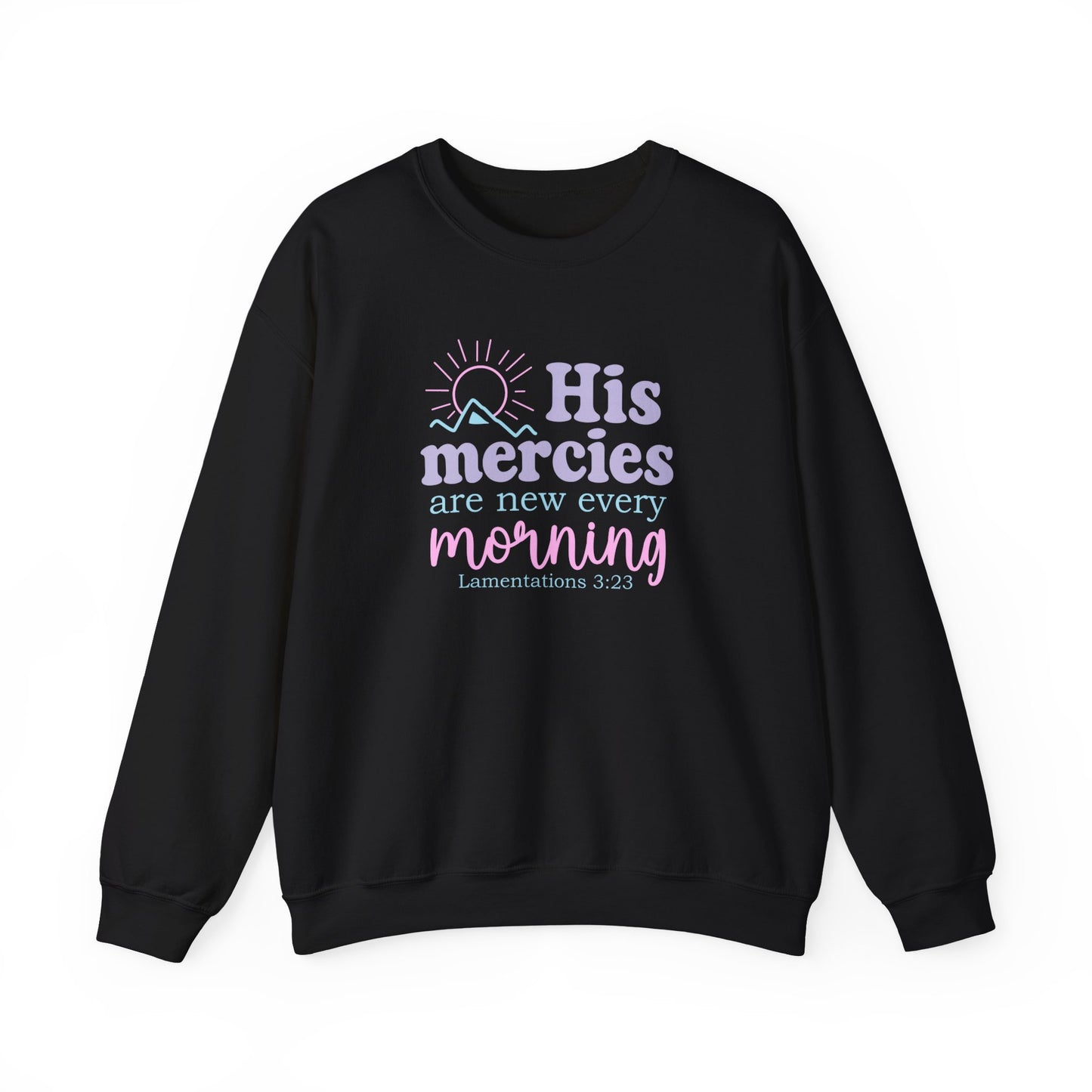 Crewneck Sweatshirt - "His Mercies Are New Every Morning" Christian Scripture Pullover