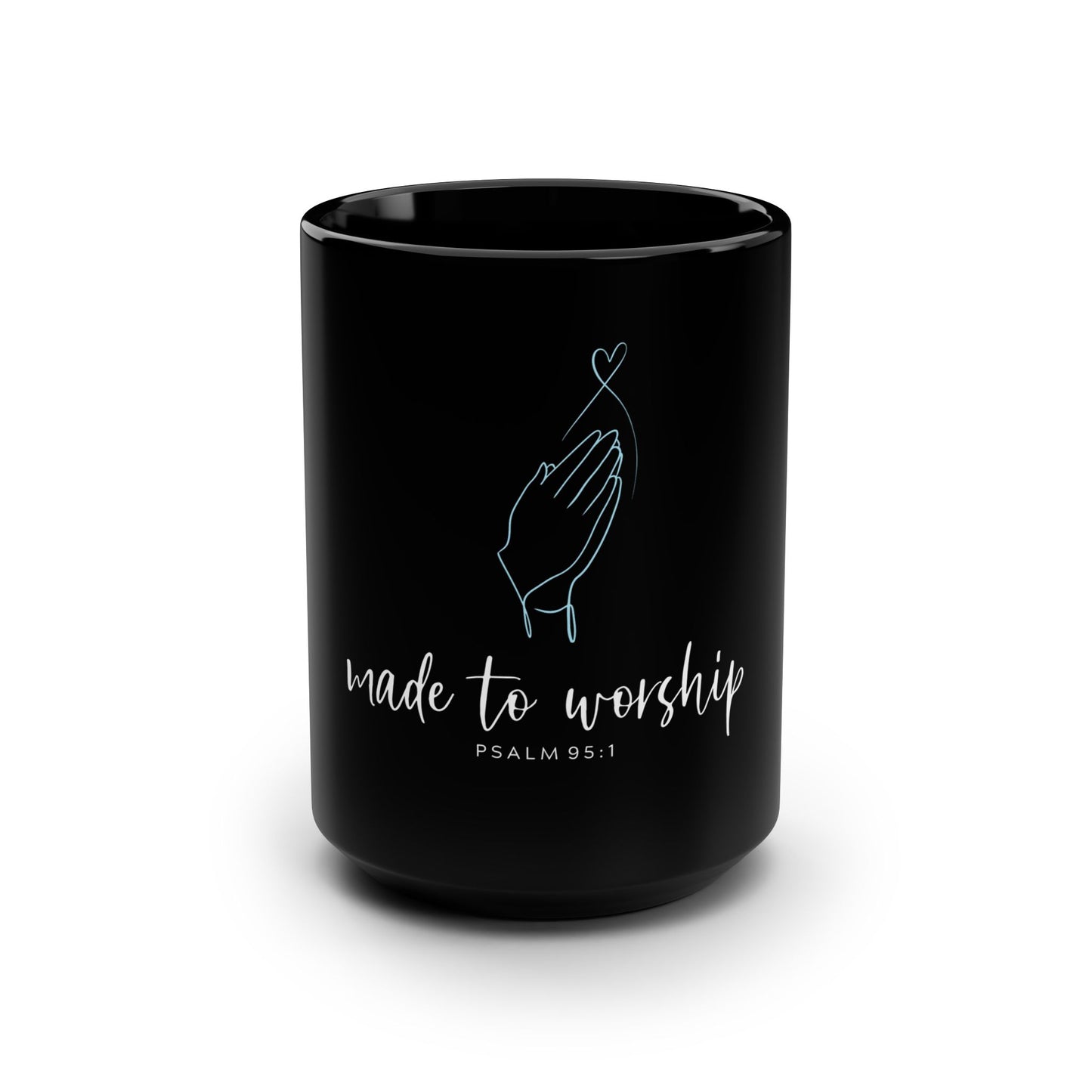 Made to Worship Black 15oz Mug — Psalm 95:1 Prayer Hands Ceramic Coffee Cup