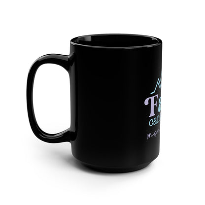 Faith Can Move Mountains Black 15oz Coffee Mug — Inspirational Religious Gift