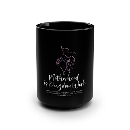 Motherhood Is Kingdom Work 15oz Black Coffee Mug