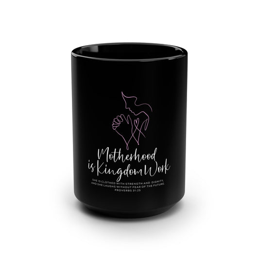 Motherhood Is Kingdom Work 15oz Black Coffee Mug