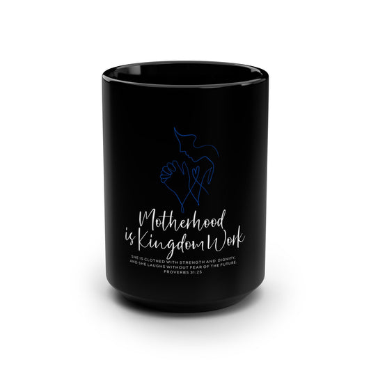 Motherhood Is Kingdom Work Black 15oz Mug — Christian Mom Gift