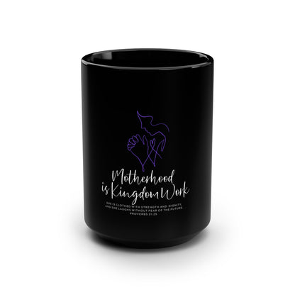 Motherhood Is Kingdom Work 15oz Black Coffee Mug — Christian Mom Gift