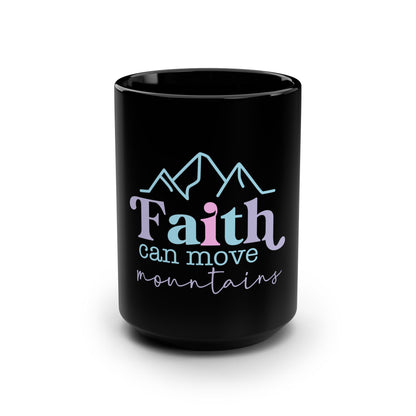 Faith Can Move Mountains Black 15oz Coffee Mug — Inspirational Religious Gift