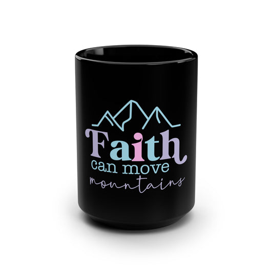 Faith Can Move Mountains Black 15oz Coffee Mug — Inspirational Religious Gift