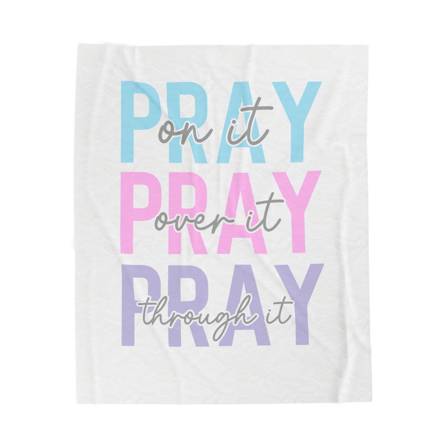 Inspirational 'Pray On It, Over It, Through It' Velveteen Plush Blanket — Cozy Christian Faith Throw