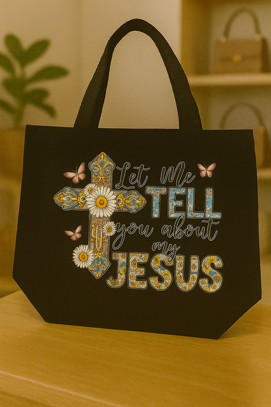 LET ME TELL YOU ABOUT JESUS  - BLK TOTE BAG - MED