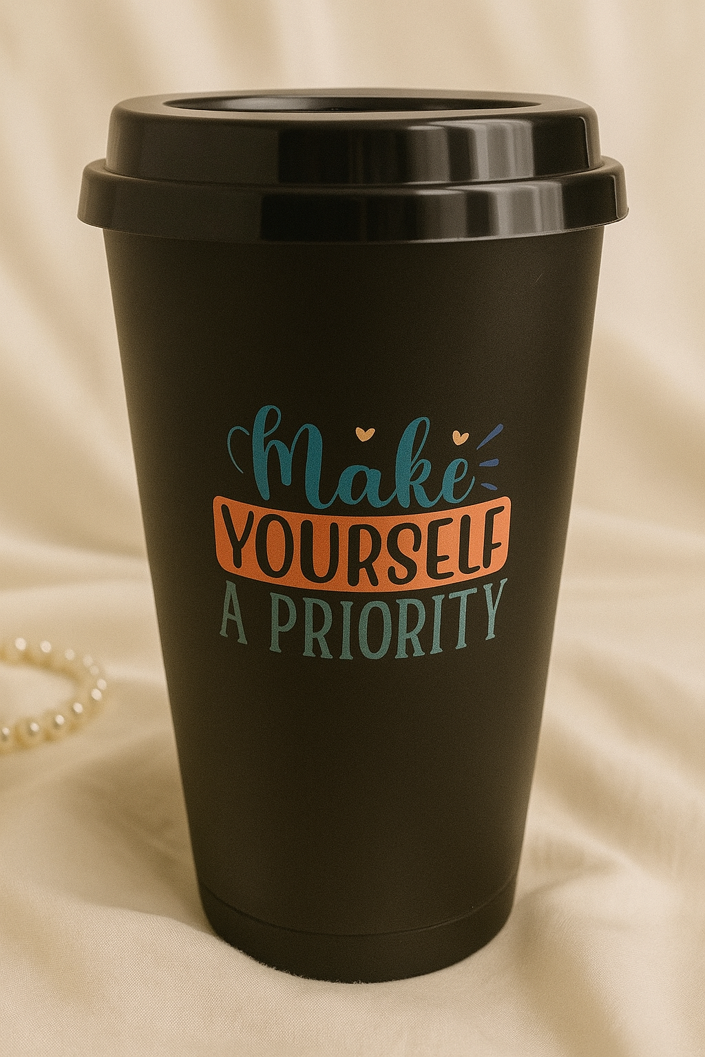 Make yourself a priority - cups