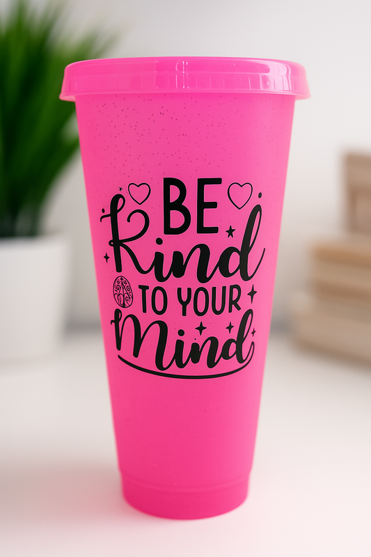 Be kind to your mind pink  - cups