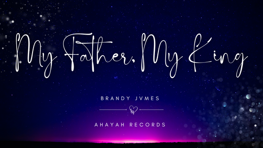 MY FATHER MY KING- Brandy Jvmes