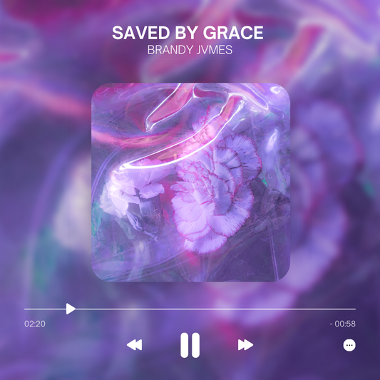 SAVED BY GRACE- Brandy Jvmes